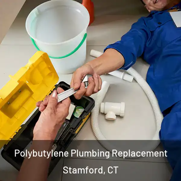  Polybutylene Plumbing Replacement Stamford, CT